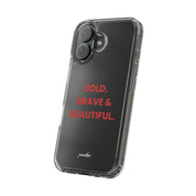 “Bold, Brave & Beautiful” Clear Case