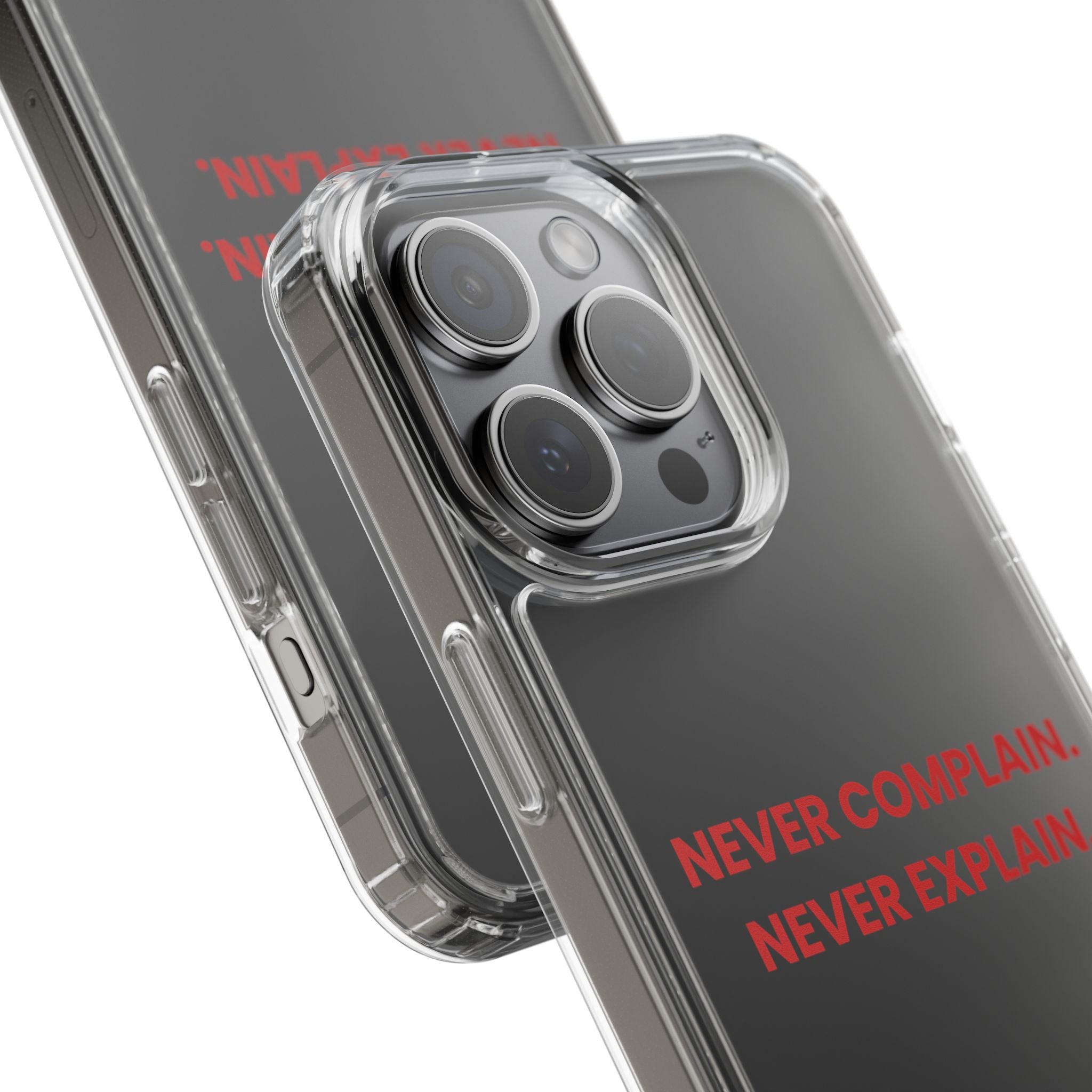“Never Complain Never Explain” Clear Case