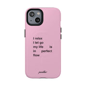 "I relax; I let go; my life is in perfect flow" (Magsafe)