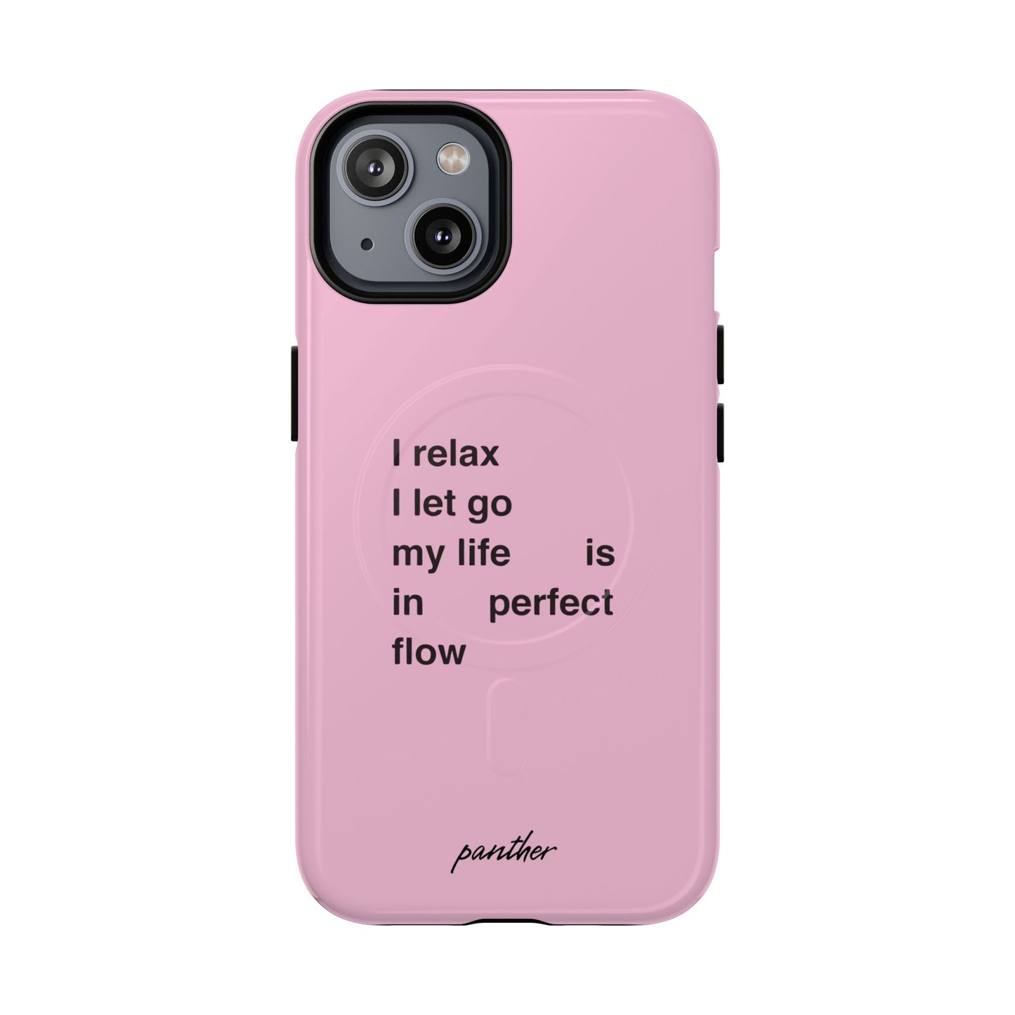 "I relax; I let go; my life is in perfect flow" (Magsafe)