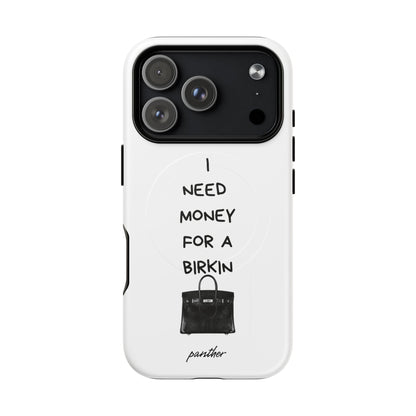 I Need Money For A Birkin (Magsafe)