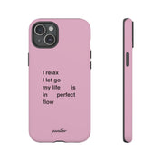 "I relax; I let go; my life is in perfect flow"