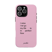 "I relax; I let go; my life is in perfect flow"