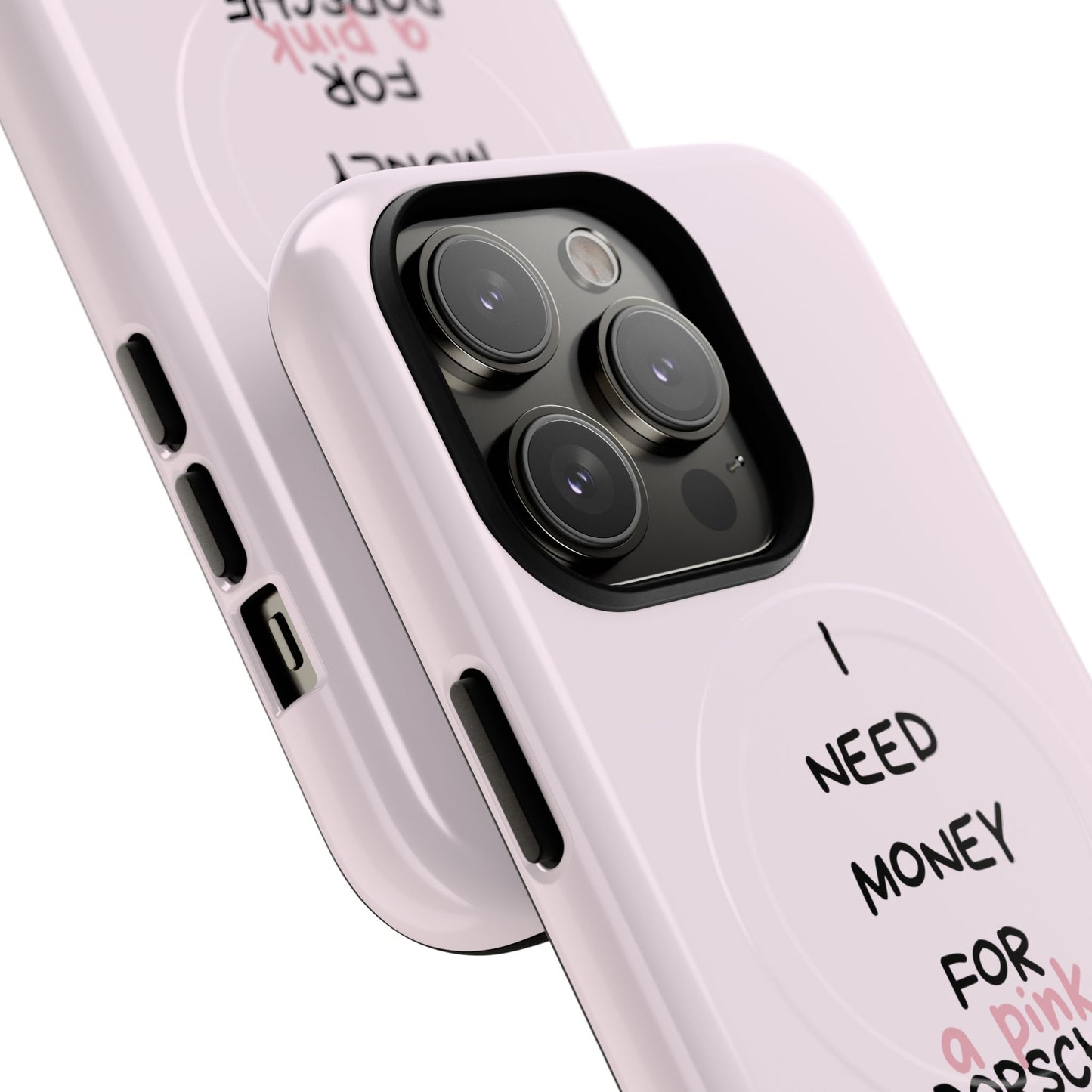 I Need Money For A Pink Porsche (Pink) (Magsafe)