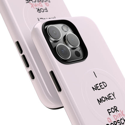 I Need Money For A Pink Porsche (Pink) (Magsafe)