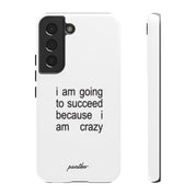I Am Going To Succeed Because I Am Crazy