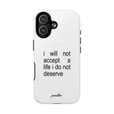 I Will Not Accept A Life I Do Not Deserve (Magsafe)