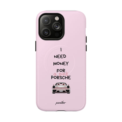 I Need Money For A Pink Porsche (Pink) (Magsafe)