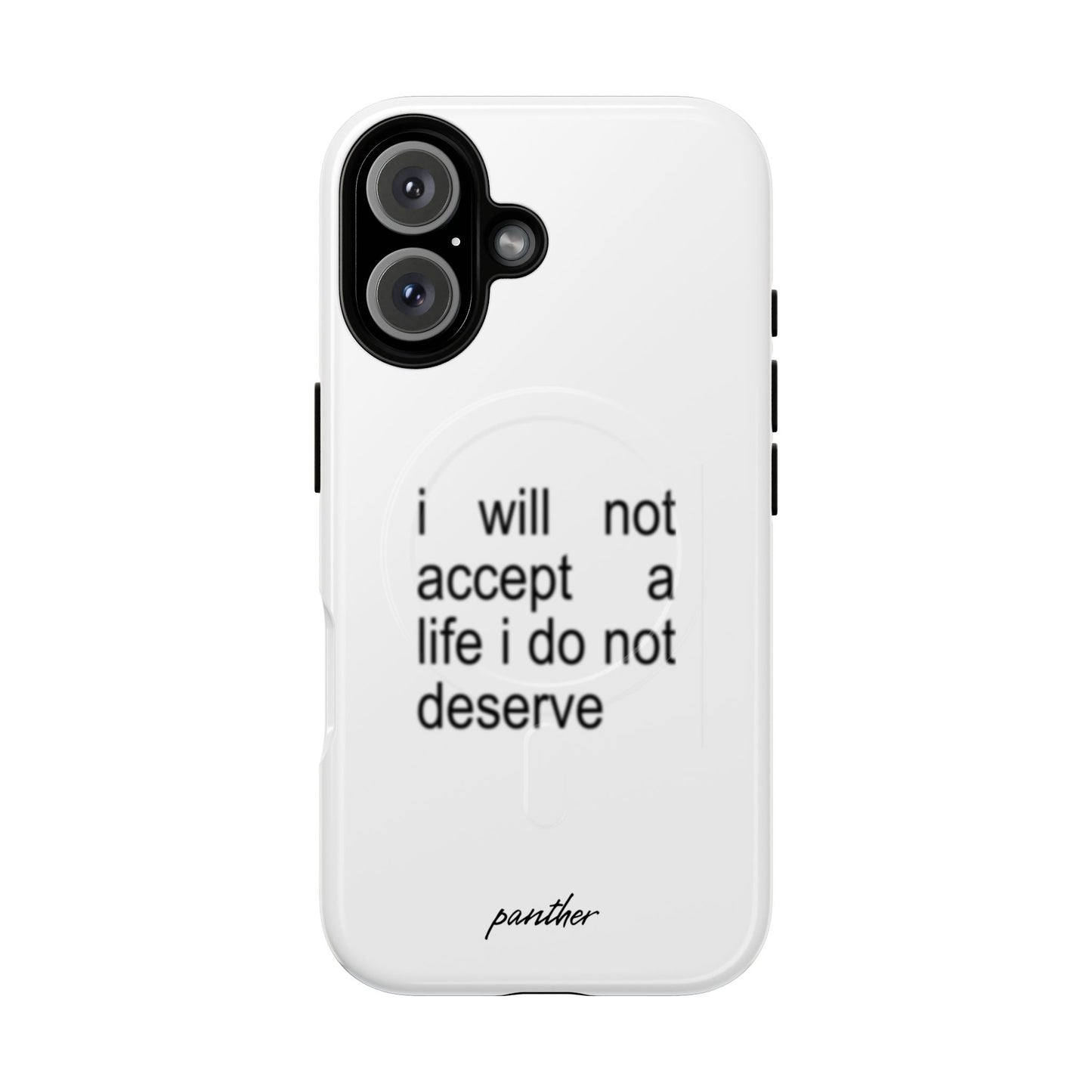 I Will Not Accept A Life I Do Not Deserve (Magsafe)