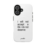 I Will Not Accept A Life I Do Not Deserve (Magsafe)