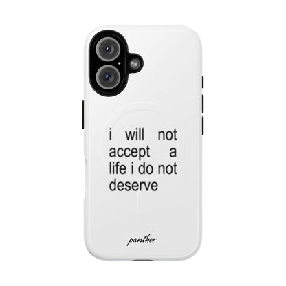 I Will Not Accept A Life I Do Not Deserve (Magsafe)