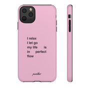 "I relax; I let go; my life is in perfect flow"