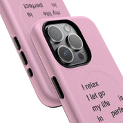 "I relax; I let go; my life is in perfect flow" (Magsafe)