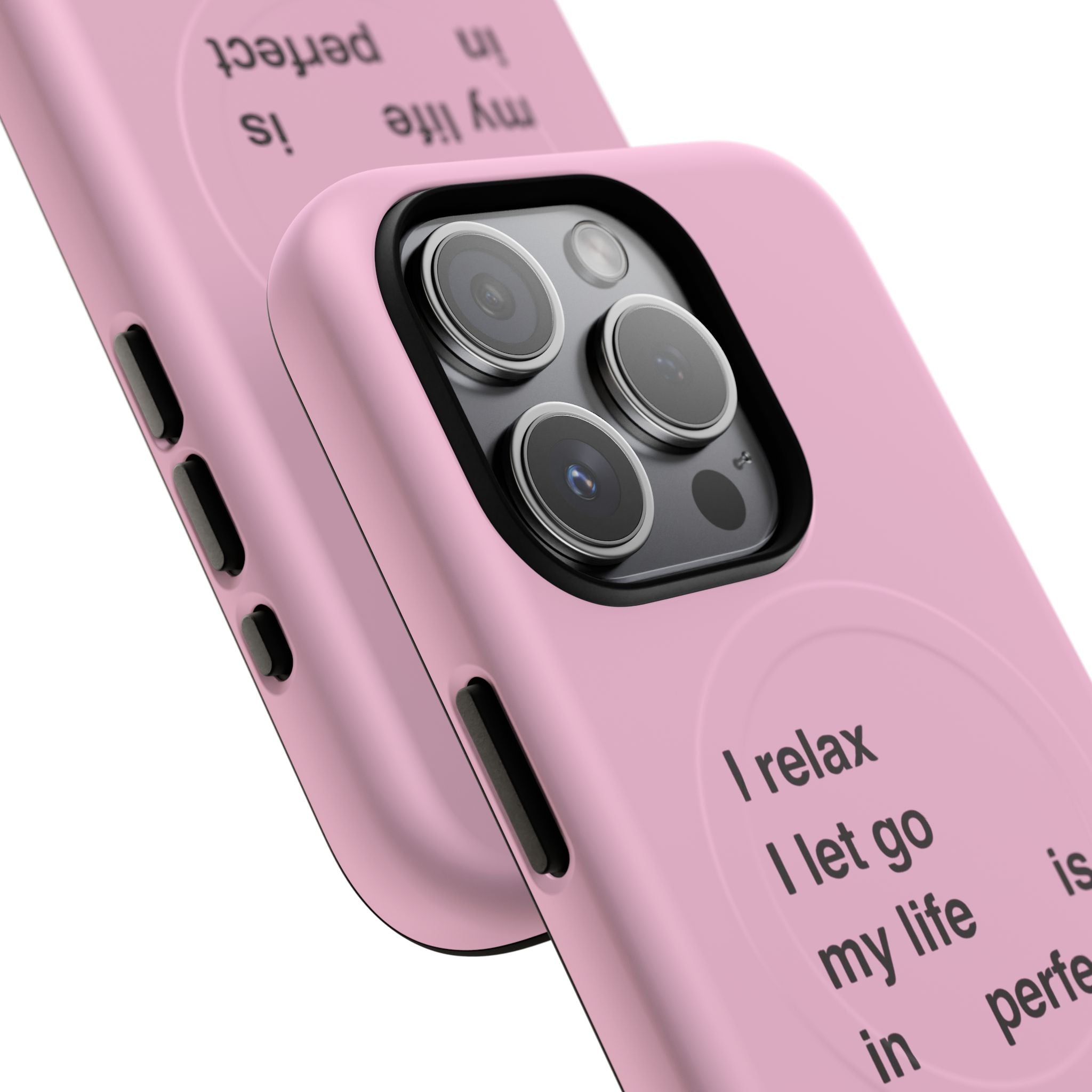 "I relax; I let go; my life is in perfect flow" (Magsafe)