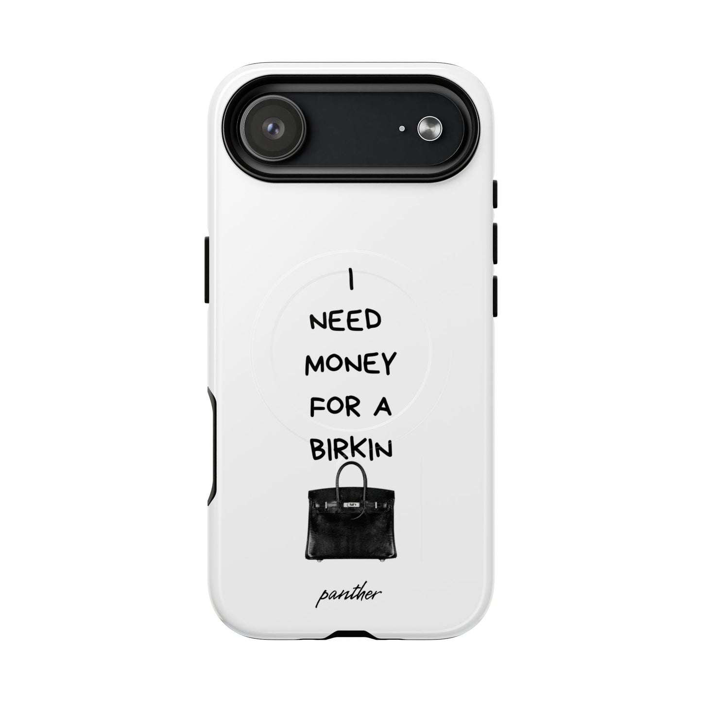 I Need Money For A Birkin (Magsafe)