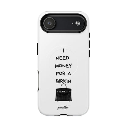 I Need Money For A Birkin (Magsafe)