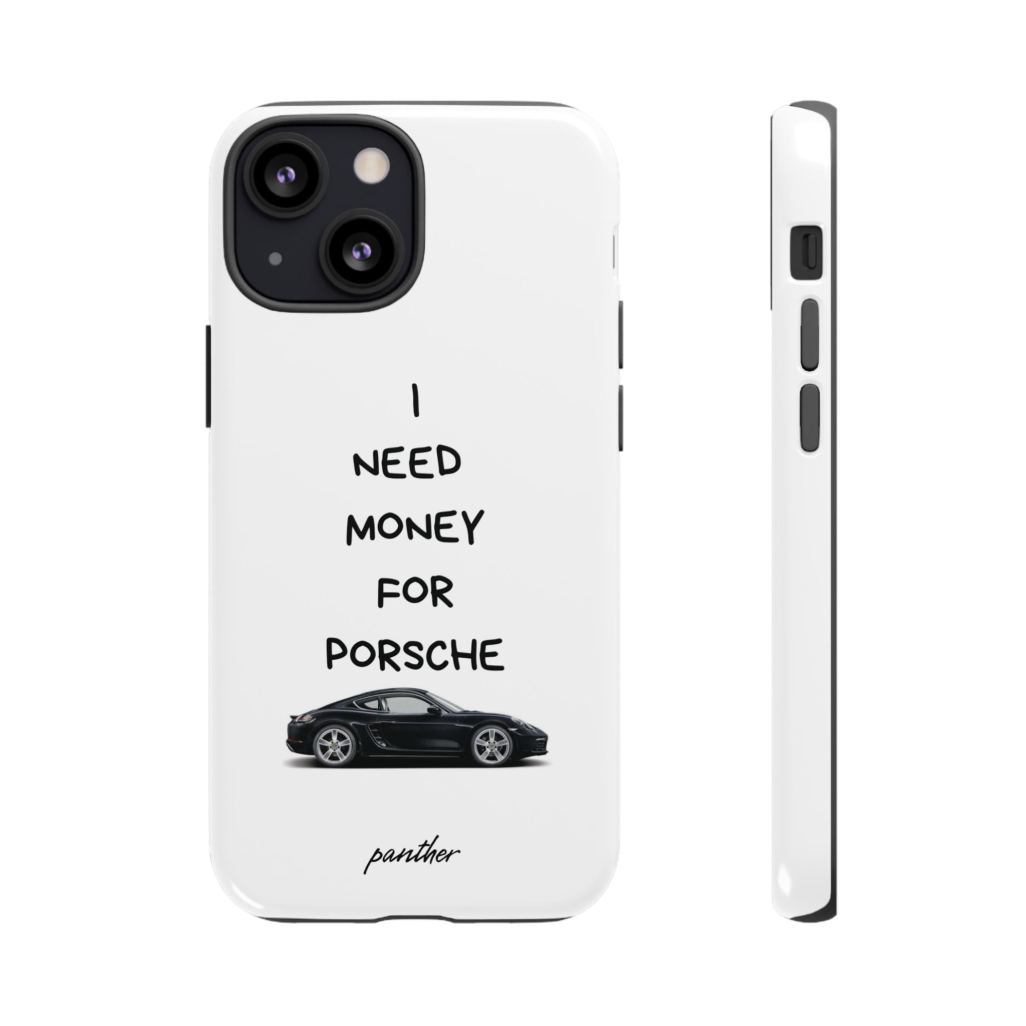 I Need Money For Porsche Panther Cases I Need Money For Porsche Panther Cases