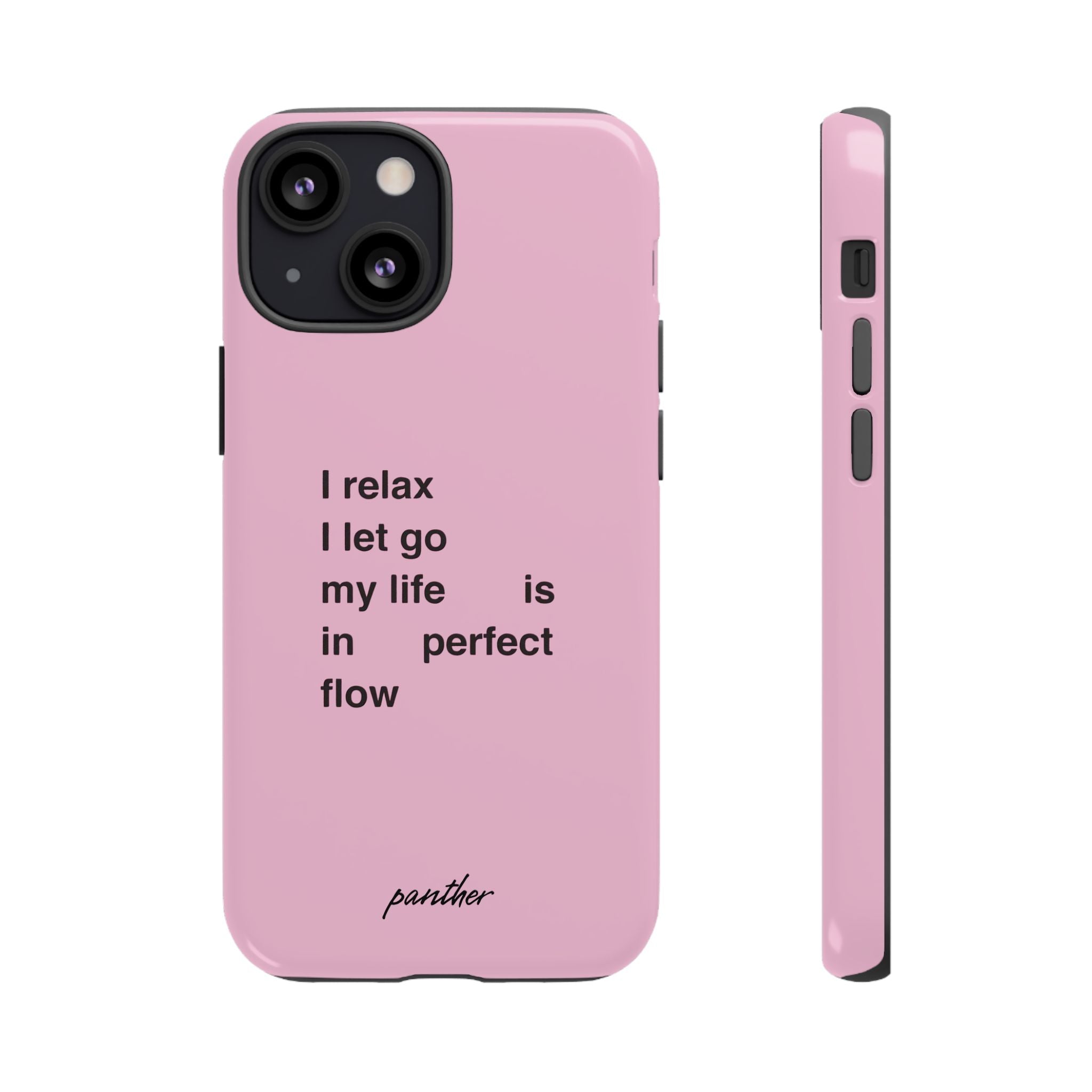 "I relax; I let go; my life is in perfect flow"
