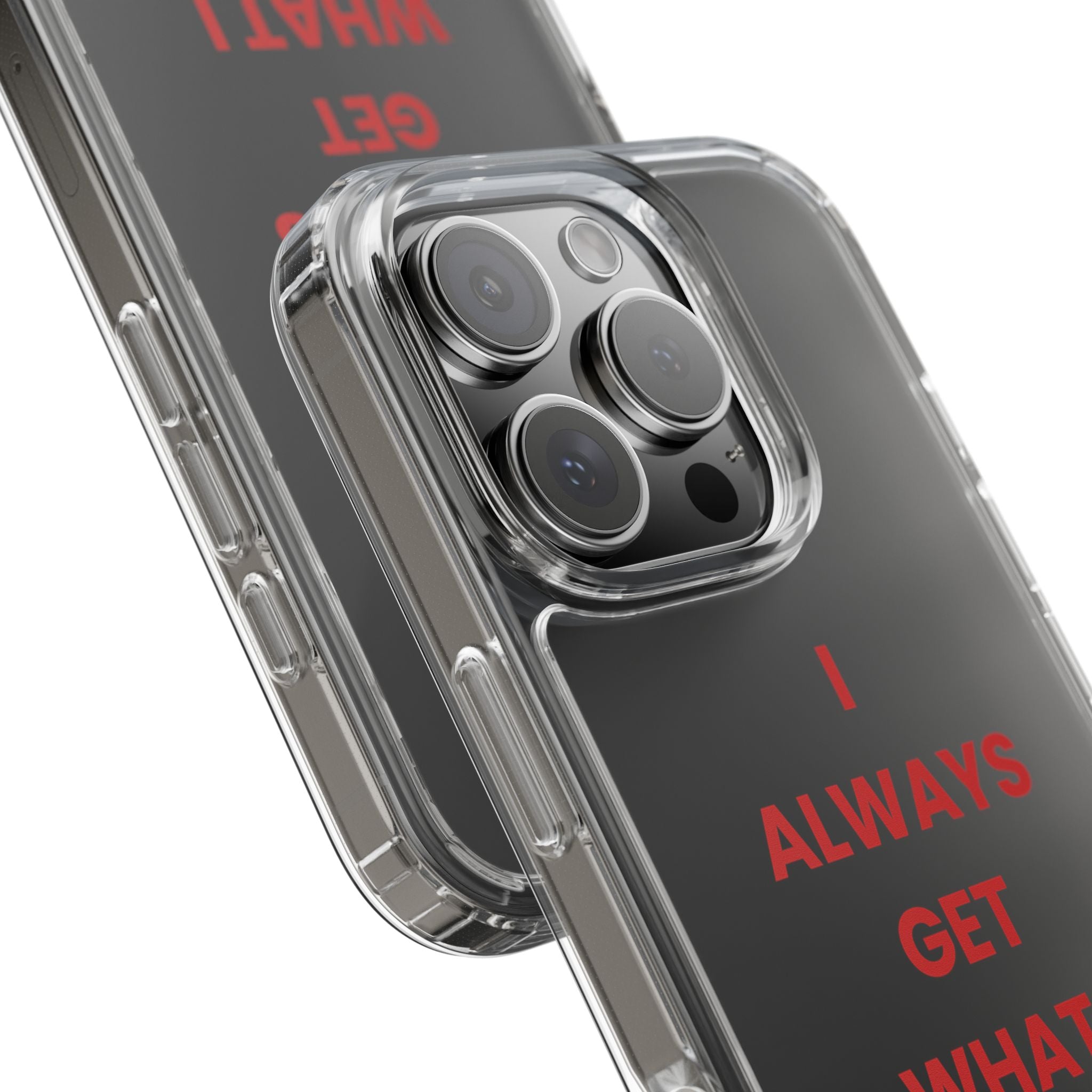 “I Always Get What I Want” Clear Case