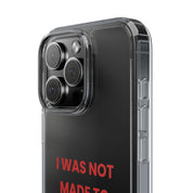 “I Was Not Made To Be Subtle” Clear Case
