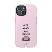 I Need Money For A Pink Porsche (Pink) (Magsafe)