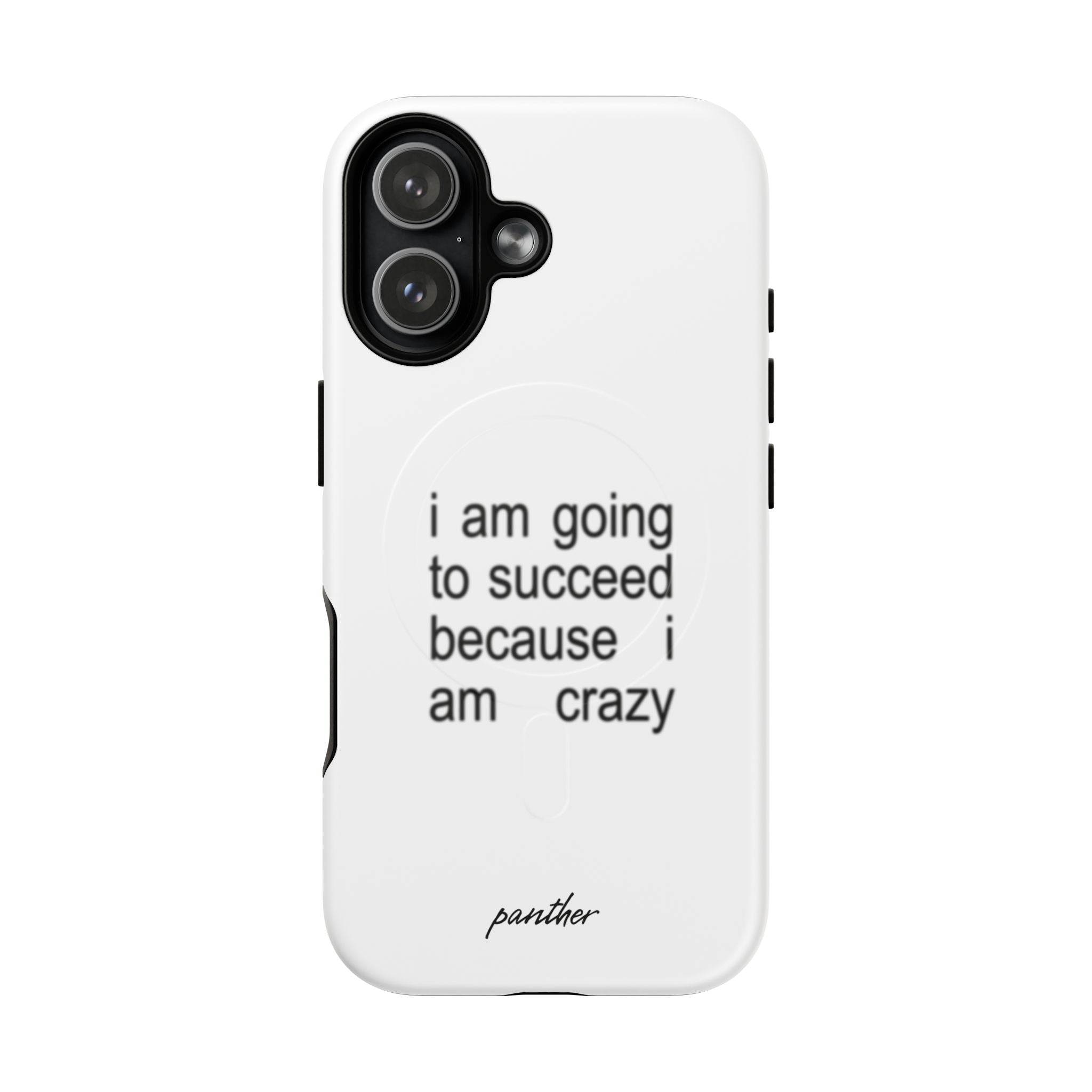 I Am Going To Succeed Because I Am Crazy (Magsafe)