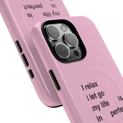"I relax; I let go; my life is in perfect flow" (Magsafe)