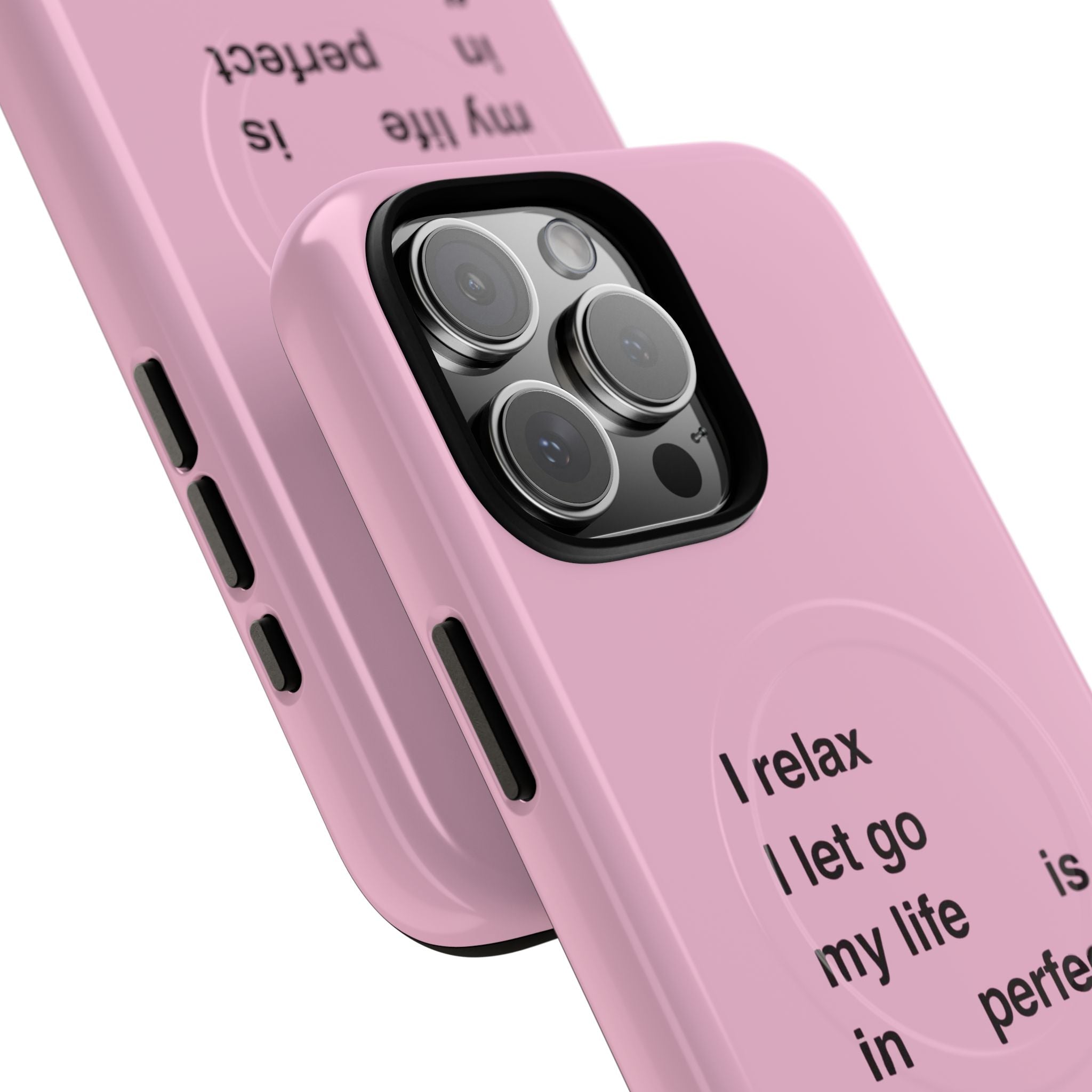 "I relax; I let go; my life is in perfect flow" (Magsafe)