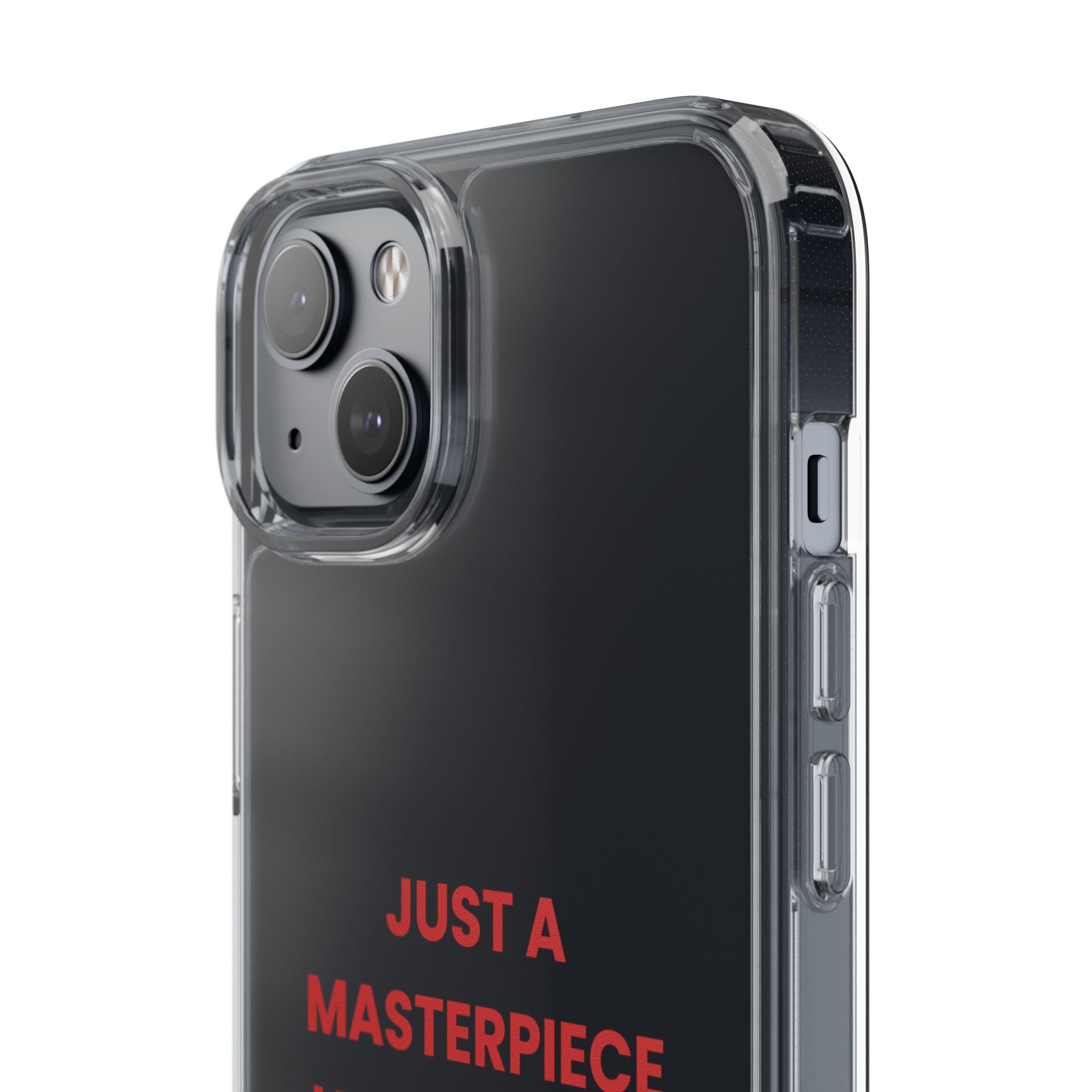 “Just A Masterpiece Learning To Master Peace” Clear Case