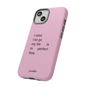 "I relax; I let go; my life is in perfect flow"