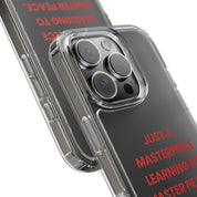 “Just A Masterpiece Learning To Master Peace” Clear Case