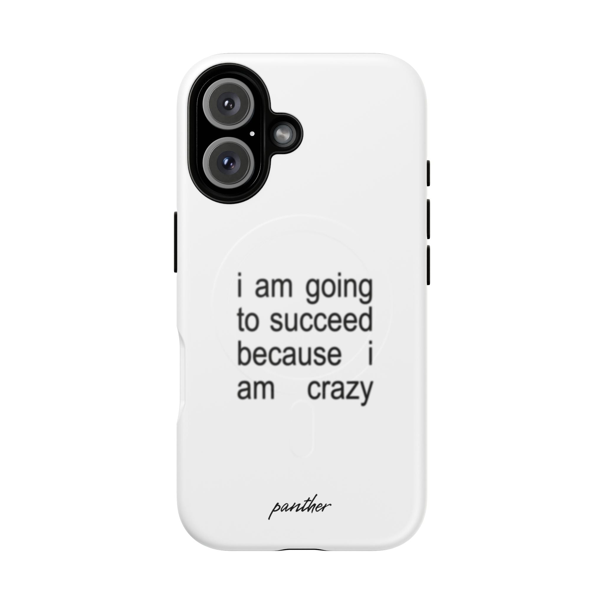 I Am Going To Succeed Because I Am Crazy (Magsafe)