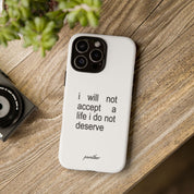 I Will Not Accept A Life I Do Not Deserve