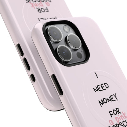 I Need Money For A Pink Porsche (Pink) (Magsafe)