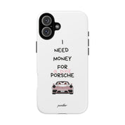 I Need Money For A Pink Porsche (White)