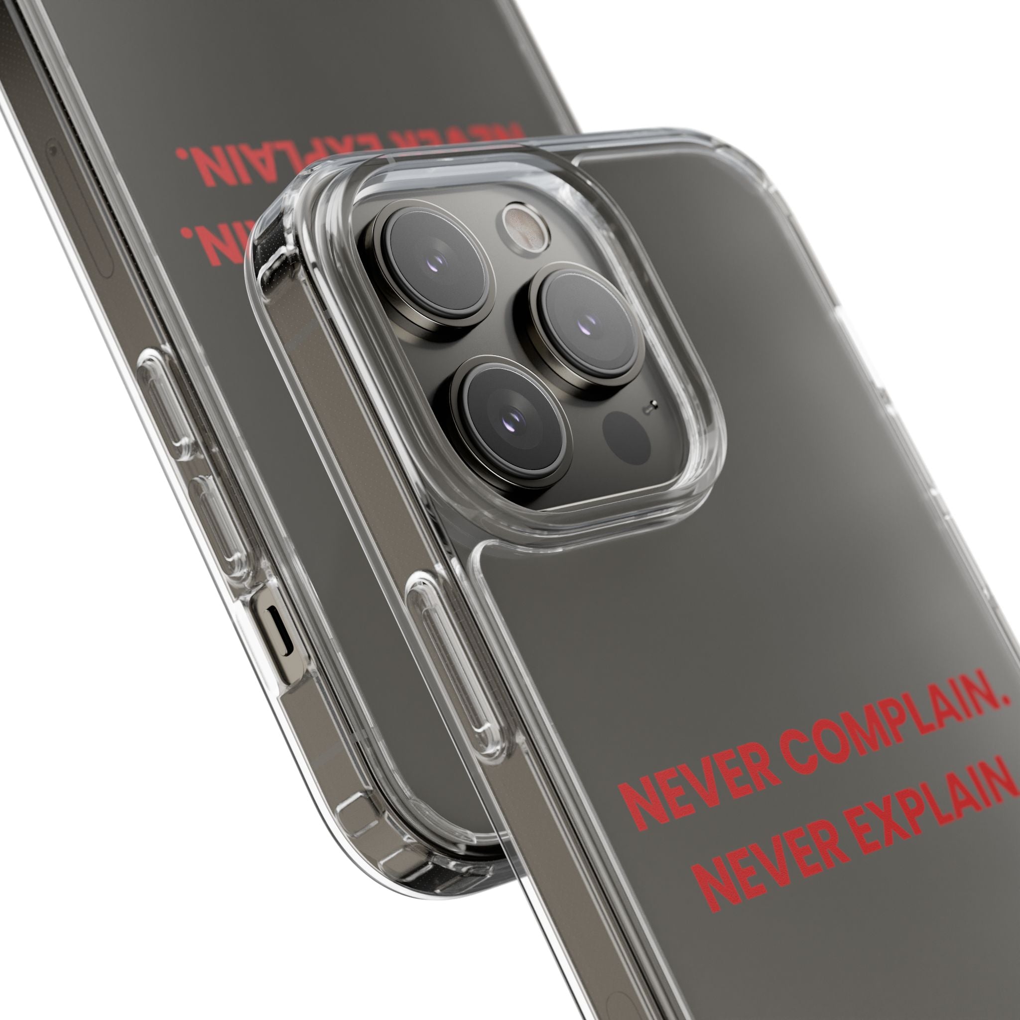 “Never Complain Never Explain” Clear Case
