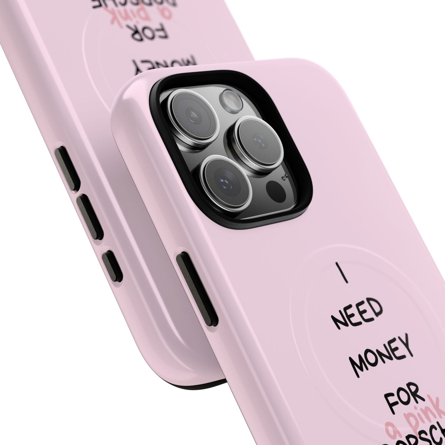I Need Money For A Pink Porsche (Pink) (Magsafe)