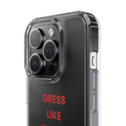 “Dress Like You’re Already Famous” Clear Case