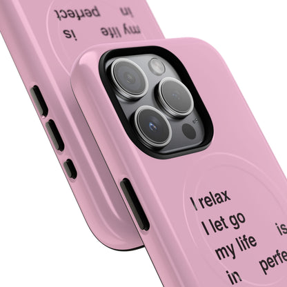 "I relax; I let go; my life is in perfect flow" (Magsafe)