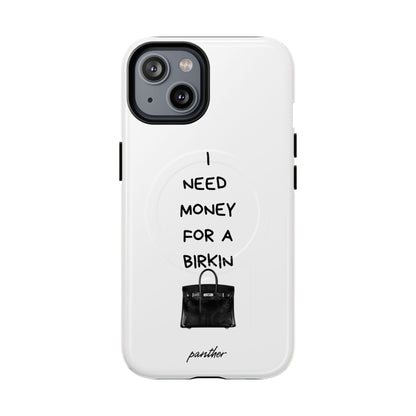 I Need Money For A Birkin (Magsafe)