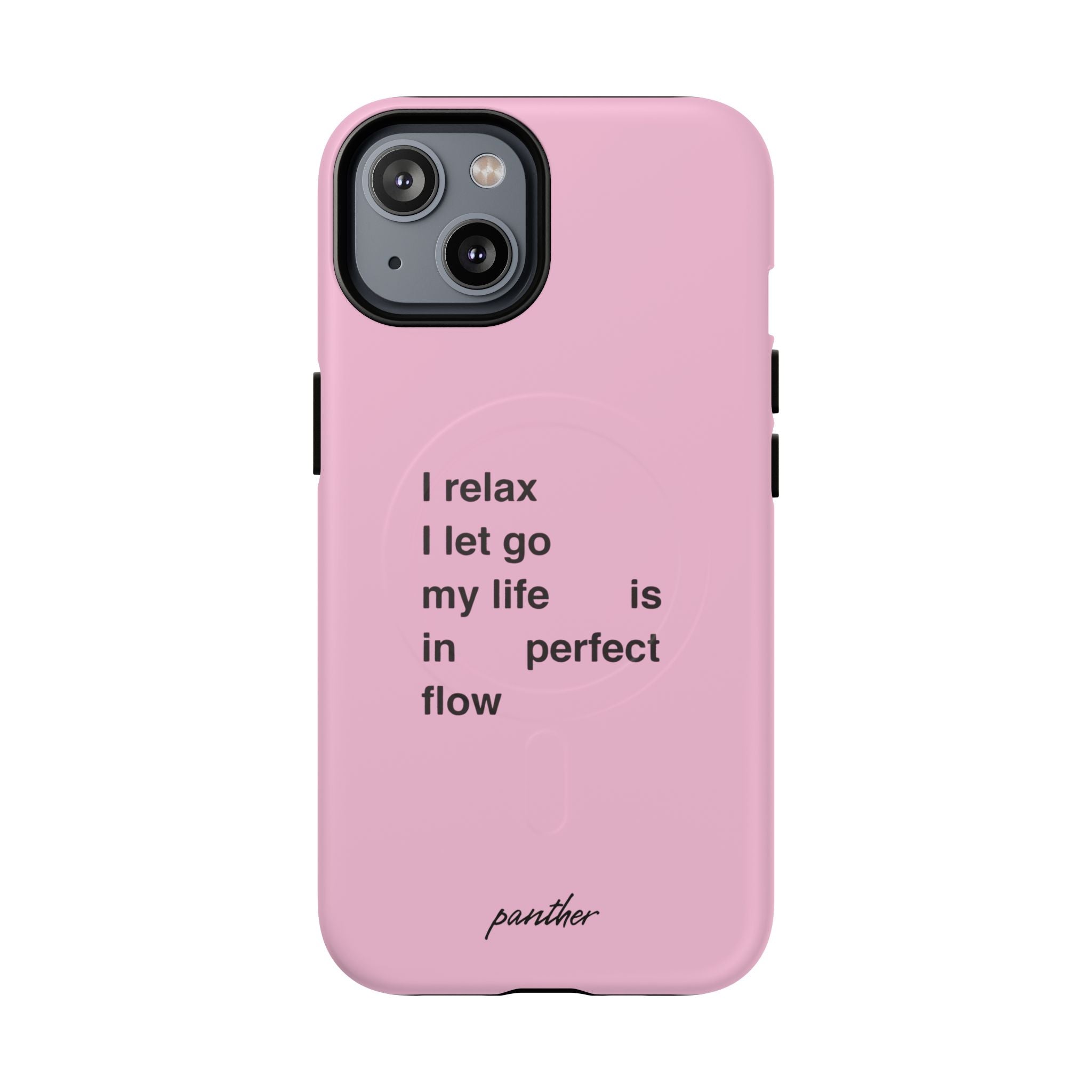 "I relax; I let go; my life is in perfect flow" (Magsafe)