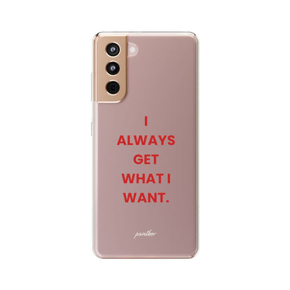 “I Always Get What I Want” Clear Case