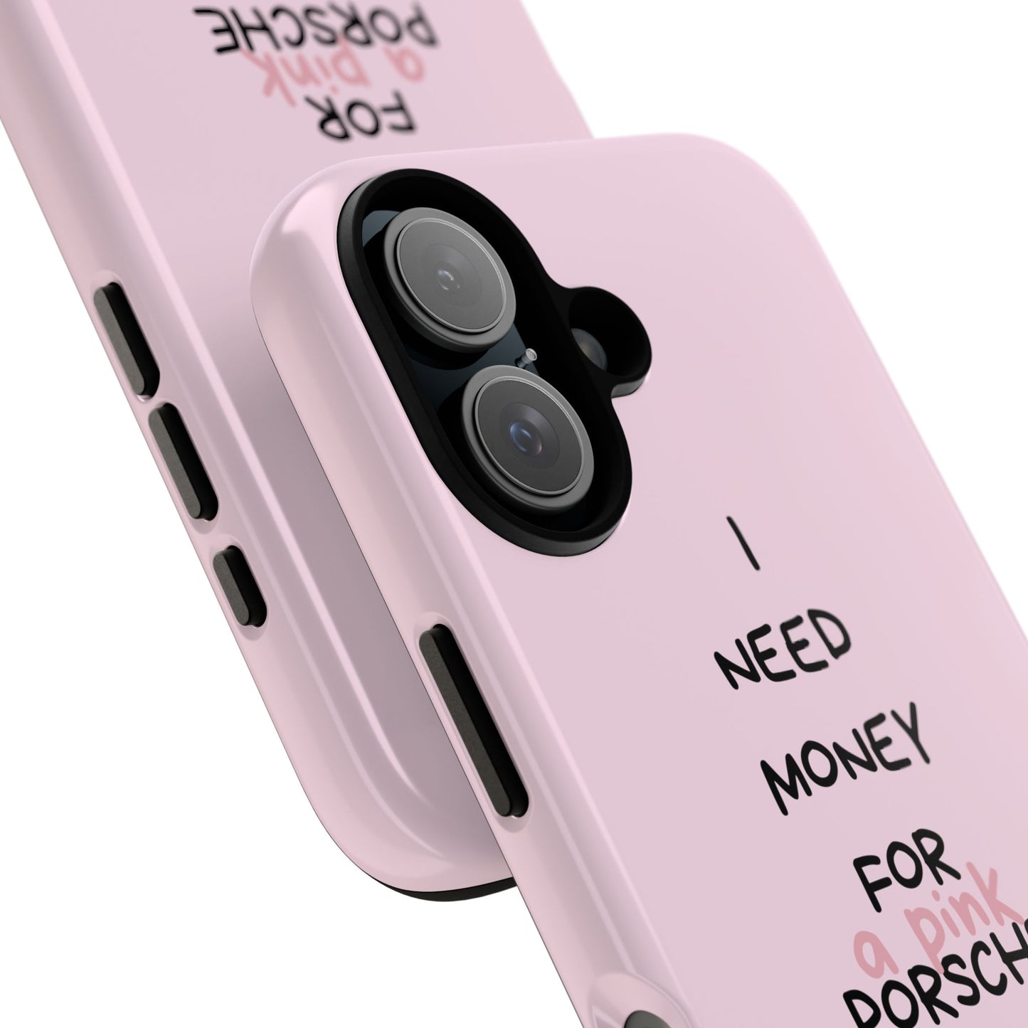 I Need Money For A Pink Porsche (Pink)