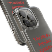 “You Are So Fucking Powerful” Clear Case