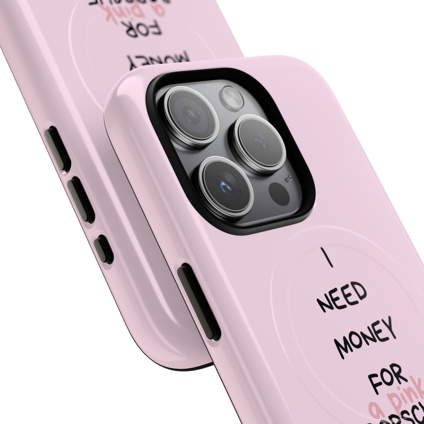 I Need Money For A Pink Porsche (Pink) (Magsafe)