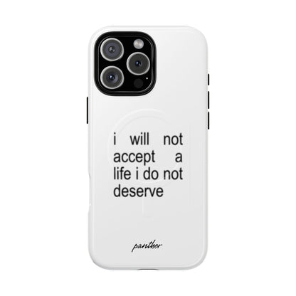 I Will Not Accept A Life I Do Not Deserve (Magsafe)