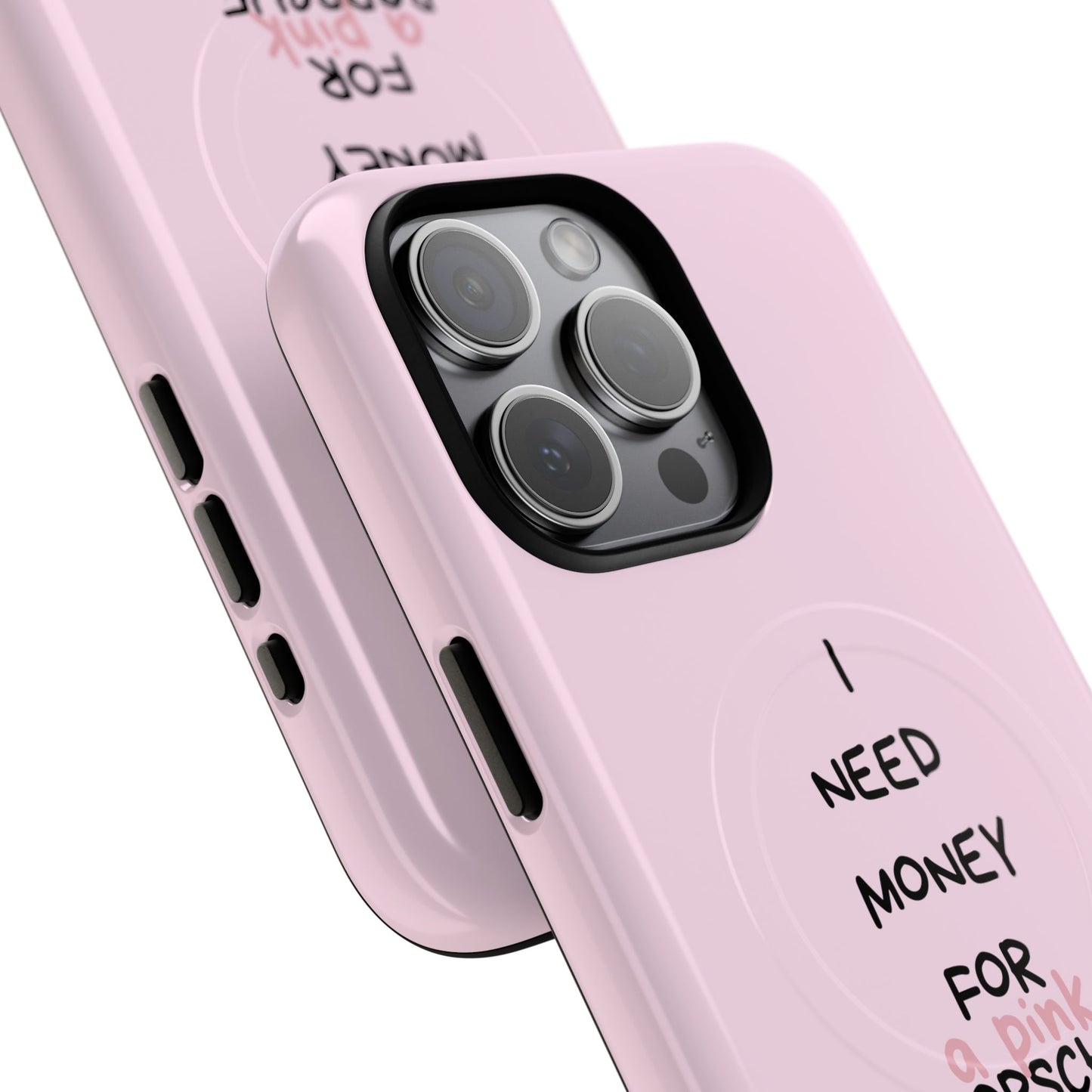 I Need Money For A Pink Porsche (Pink) (Magsafe)