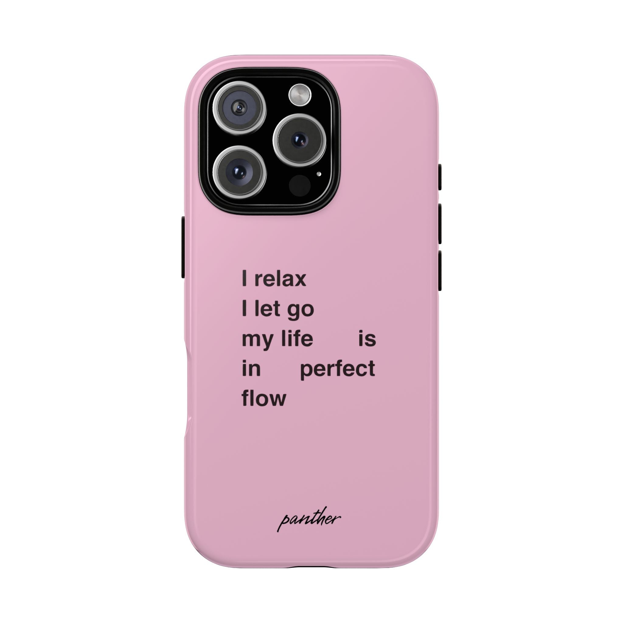 "I relax; I let go; my life is in perfect flow"