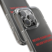 “Never Complain Never Explain” Clear Case