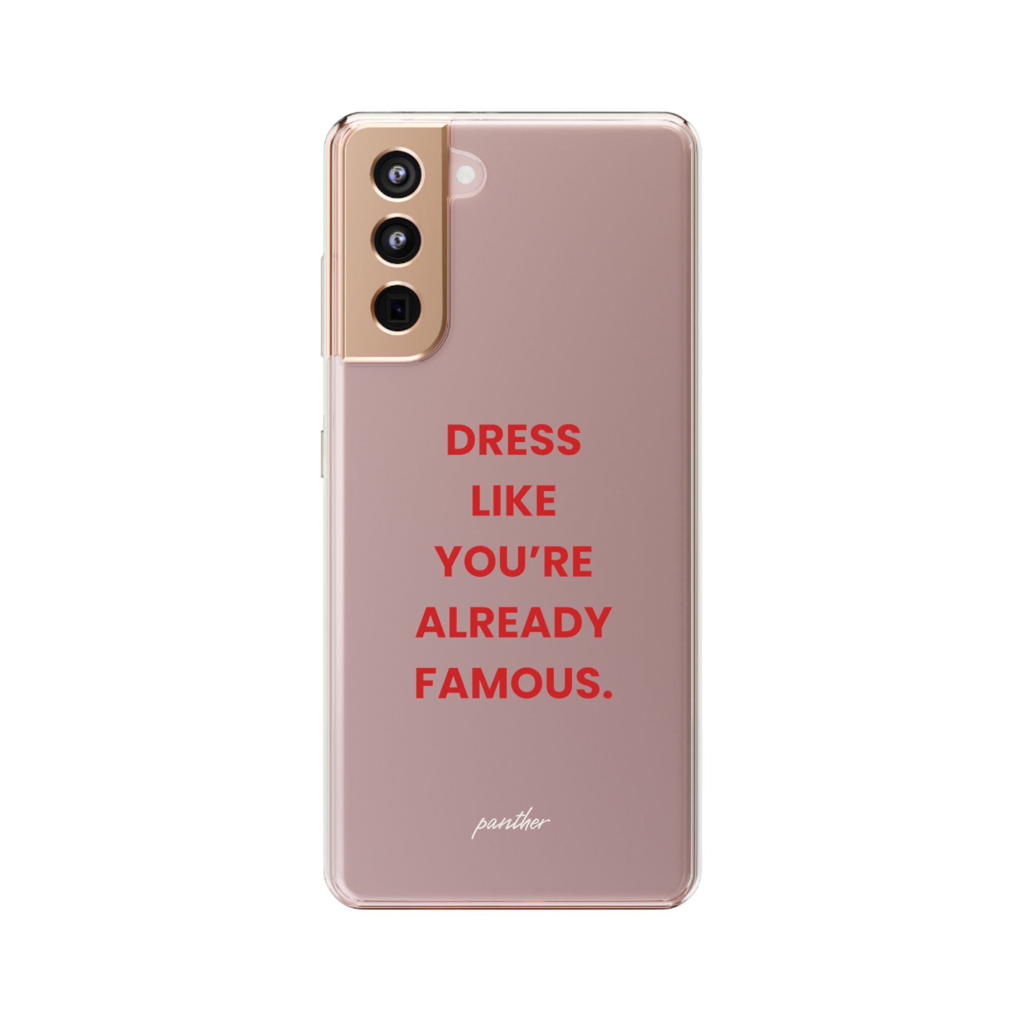 “Dress Like You’re Already Famous” Clear Case